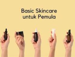 Skincare Basic: Apa Saja yang Termasuk di Dalamnya?